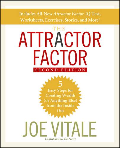 The Attractor Factor: 5 Easy Steps for Creating Wealth (or Anything Else) from the Inside Out