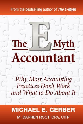 The E-Myth Accountant: Why Most Accounting Practices Don't Work and What to Do About It (E-Myth Vertical)