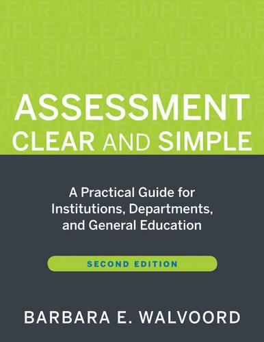 Assessment Clear and Simple: A Practical Guide for Institutions, Departments, and General Education (Jossey-Bass Higher Education)