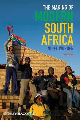 The Making of Modern South Africa: Conquest, Apartheid, Democracy (Historical Association Studies)