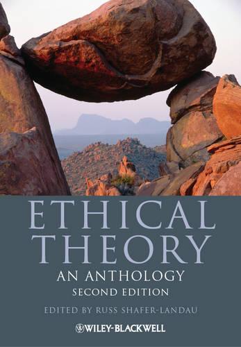 Ethical Theory: An Anthology (Blackwell Philosophy Anthologies)