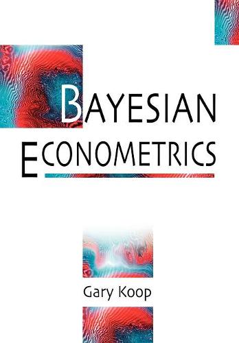 Bayesian Econometrics