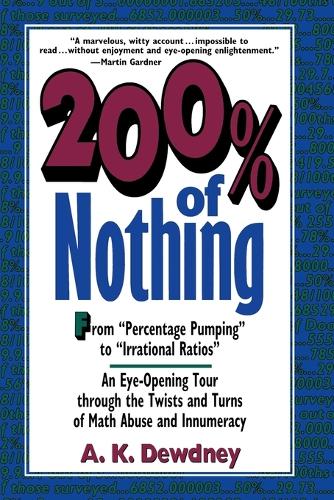 200% of Nothing: An Eye-Opening Tour through the Twists and Turns of Math Abuse and Innumeracy
