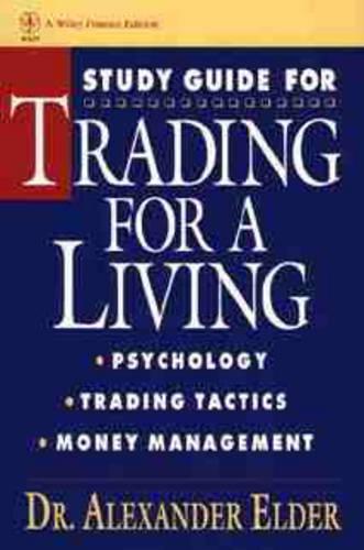 Trading for a Living: Psychology, Trading, Tactics, and Money Management Study Guide