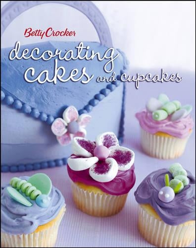 Betty Crocker Decorating Cakes and Cupcakes