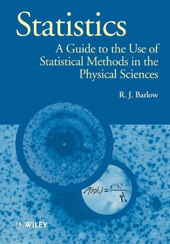 Statistics: A Guide to the Use of Statistical Methods in the Physical Sciences (Manchester Physics Series)