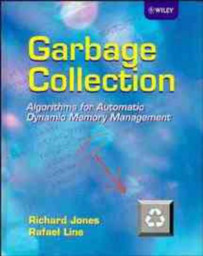 Garbage Collection: Algorithms for Automatic Dynamic Memory Management