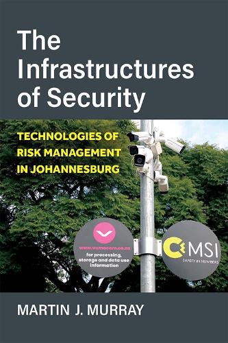 The Infrastructures of Security: Technologies of Risk Management in Johannesburg (African Perspectives)