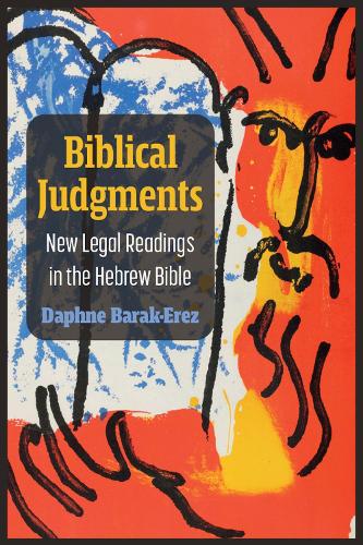 Biblical Judgments: New Legal Readings in the Hebrew Bible (Law, Meaning, And Violence)