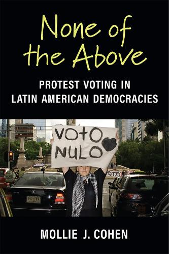 None of the Above: Protest Voting in Latin American Democracies (Weiser Center for Emerging Democracies)