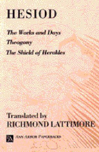 The Works and Days; Theogony; The Shield of Herakles (Ann Arbor Paperbacks)