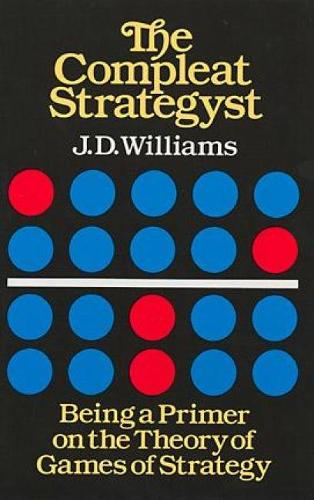 The Compleat Strategyst: Being a Primer on the Theory of Games Strategy (Dover Books on Mathematics)