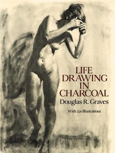 Life Drawing in Charcoal (Dover Art Instruction)