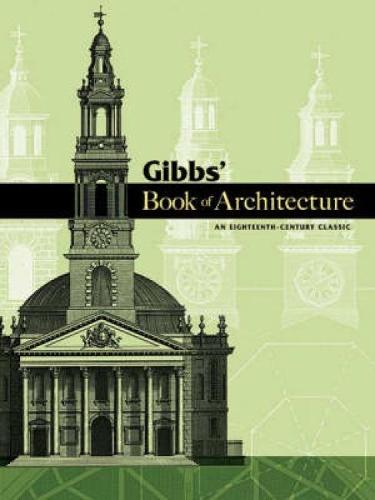 Gibbs' Book of Architecture: An Eighteenth-Century Classic (Dover Architecture)