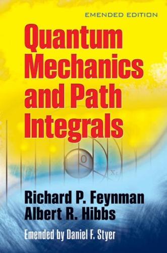Quantum Mechanics and Path Integrals (Dover Books on Physics)