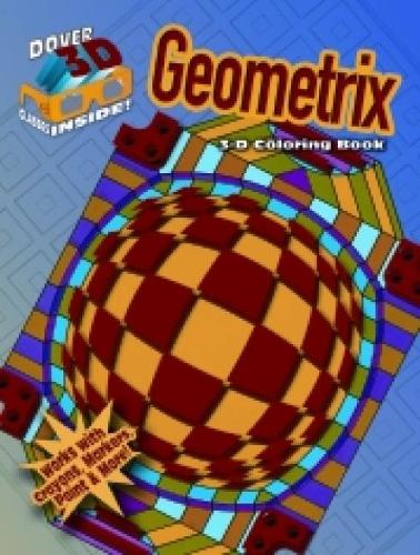 3-D Coloring Book - Geometrix (Dover 3-D Coloring Book)