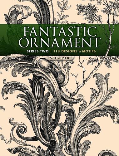 Fantastic Ornament, Series Two: 118 Designs and Motifs (Dover Pictorial Archives)