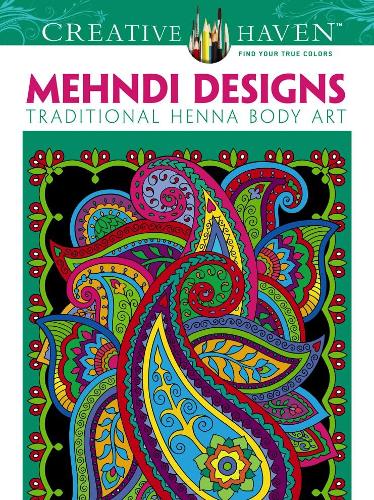 Creative Haven Mehndi Designs Coloring Book: Traditional Henna Body Art (Creative Haven Coloring Books)