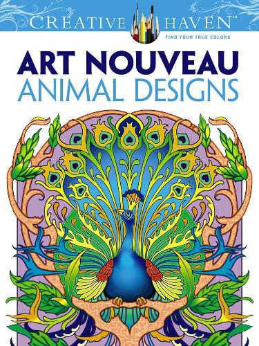 Creative Haven Art Nouveau Animal Designs Coloring Book (Creative Haven Coloring Books)