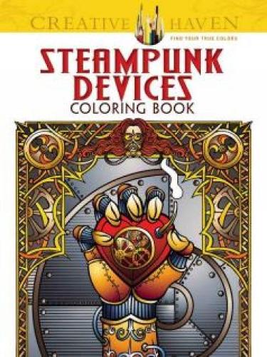 Creative Haven Steampunk Devices Coloring Book (Creative Haven Coloring Books)