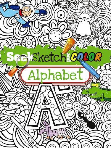 Seek, Sketch and Color -- Alphabet (Dover Children's Activity Books)
