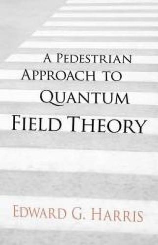 A Pedestrian Approach to Quantum Field Theory (Dover Books on Physics)