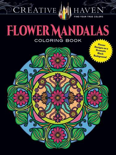 Creative Haven Flower Mandalas Coloring Book: Stunning Designs on a Dramatic Black Background (Creative Haven Coloring Books)