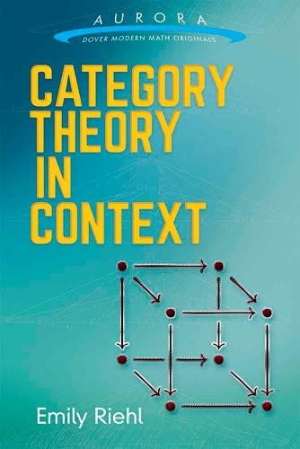 Category Theory in Context (Aurora: Dover Modern Math Originals)