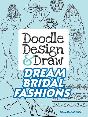 Doodle Design & Draw Dream Bridal Fashions (Dover Doodle Books)