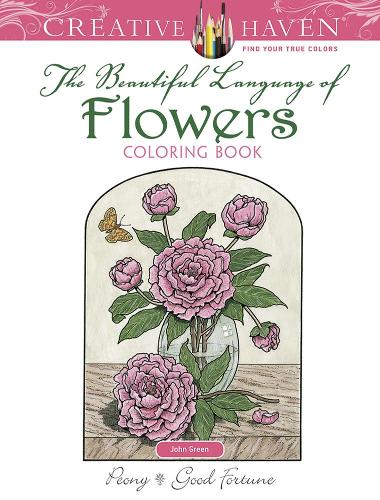 Creative Haven The Beautiful Language of Flowers Coloring Book (Adult Coloring)