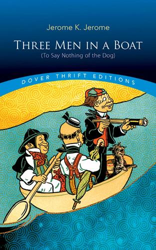 Three Men in a Boat: (To Say Nothing of the Dog) (Dover Thrift Editions)