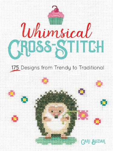 Whimsical Cross-Stitch: 175 Designs from Trendy to Traditional