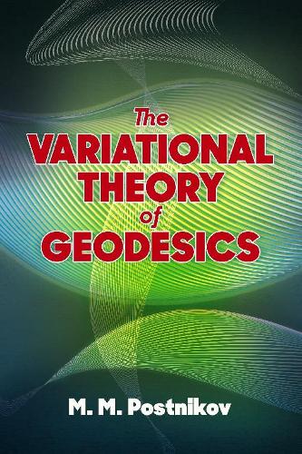 The Variational Theory of Geodesics (Dover Books on Mathematics)