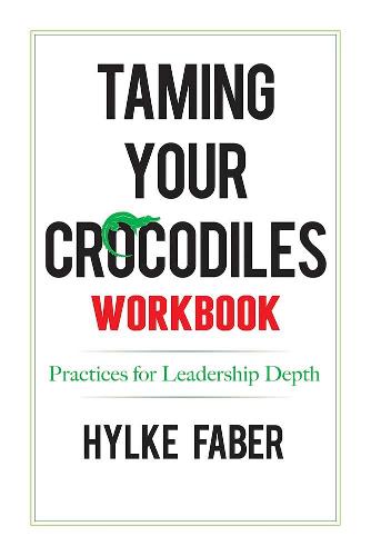 Taming Your Crocodiles Practices: Daily Reflections for Leadership Depth