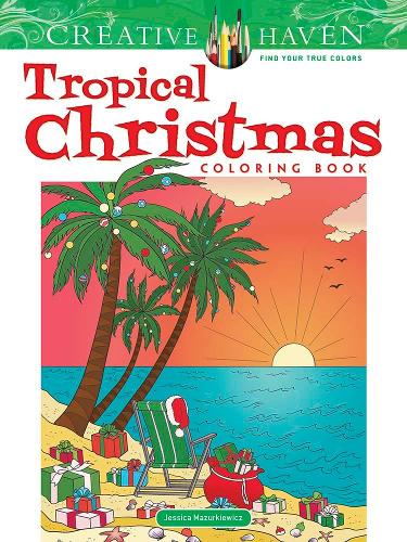 Creative Haven Tropical Christmas Coloring Book (Creative Haven Coloring Books)