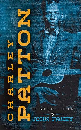 Charley Patton: Expanded Edition