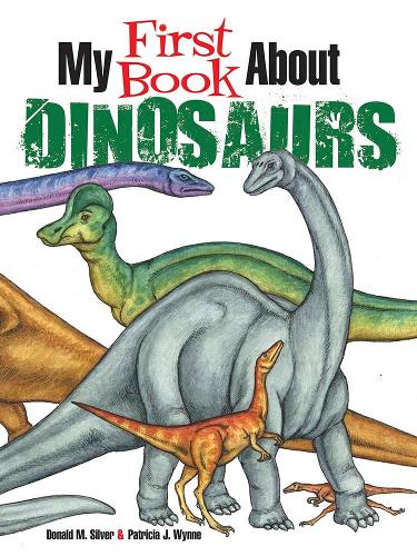 My First Book About Dinosaurs: Color and Learn (Dover Children's Science Books)