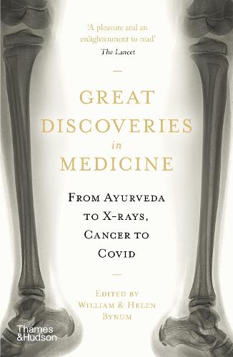 Great Discoveries in Medicine: From Ayurveda to X-rays, Cancer to Covid