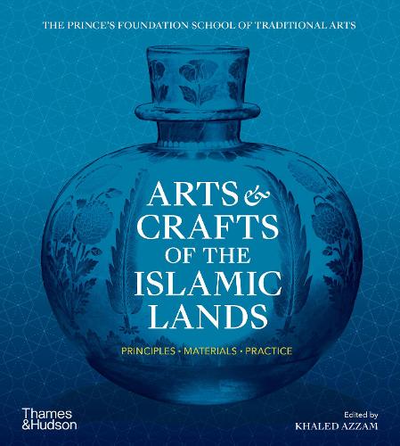 Arts & Crafts of the Islamic Lands: Principles • Materials • Practice