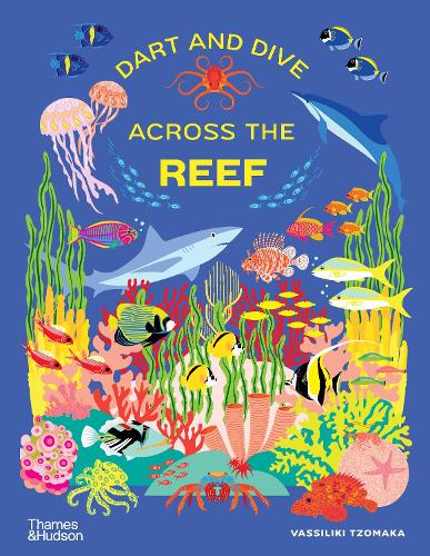 Dart and Dive across the Reef: Life in the world’s busiest reefs (Extreme Environments)
