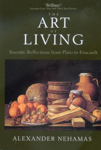 The Art of Living: Socratic Reflections from Plato to Foucault (Sather Classical Lectures)
