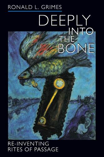 Deeply into the Bone: Re-Inventing Rites of Passage (Life Passages)
