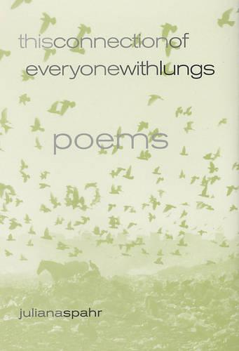 This Connection of Everyone with Lungs: Poems (New California Poetry)