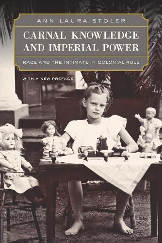 Carnal Knowledge and Imperial Power: Race and the Intimate in Colonial Rule