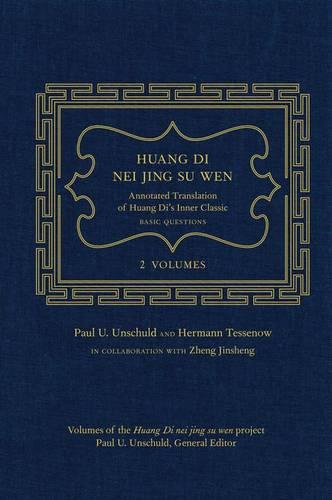 Huang Di Nei Jing Su Wen: Annotated Translation of Huang Di's Inner Classic - Basic Questions