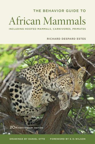 The Behavior Guide to African Mammals: 20th Anniversary Edition: Including Hoofed Mammals, Carnivores, Primates: Including Hoofed Mammals, Carnivores, Primates, 20th Anniversary Edition