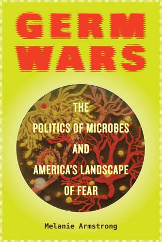 Germ Wars (Critical Environments: Nature, Science, and Politics)