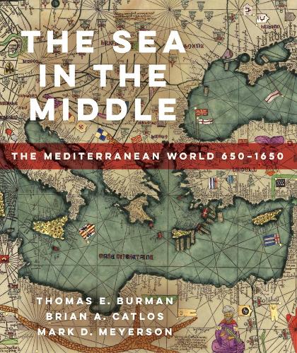 The Sea in the Middle: The Mediterranean World, 650�1650
