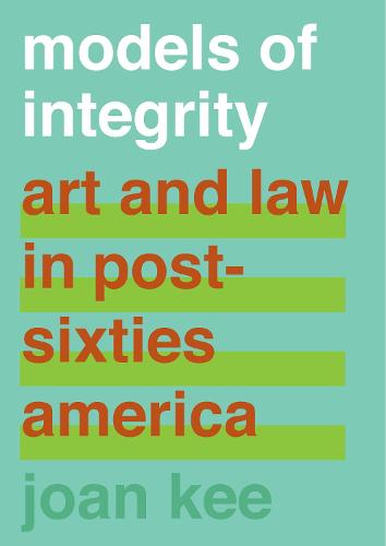 Models of Integrity: Art and Law in Post-Sixties America