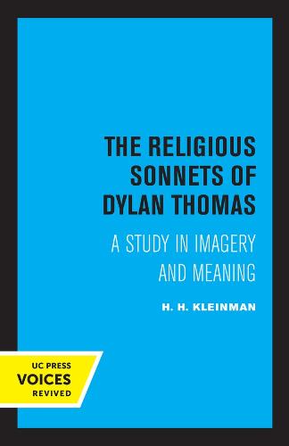 The Religious Sonnets of Dylan Thomas: A Study in Imagery and Meaning: 13 (Perspectives in Criticism)